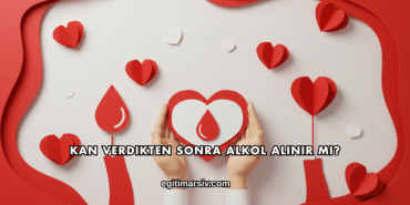 Kan Verdikten Sonra Alkol Alınır mı?