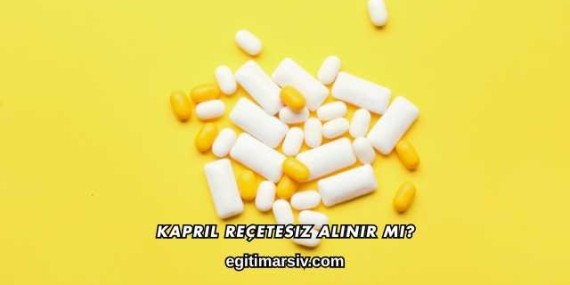 Kapril Reçetesiz Alınır mı?