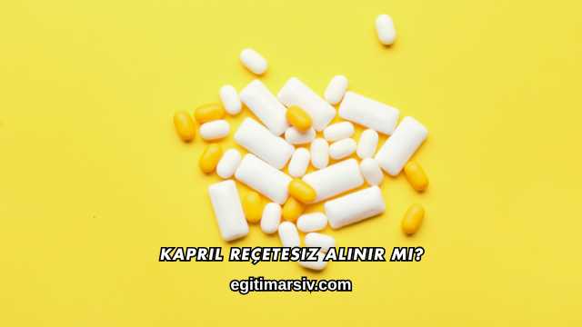 Kapril Reçetesiz Alınır mı?