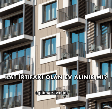 Kat İrtifakı Olan Ev Alınır mı?