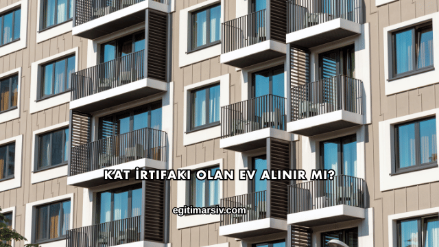 Kat İrtifakı Olan Ev Alınır mı?