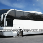 Kimliksiz Otobüs Bileti Alınır mı?