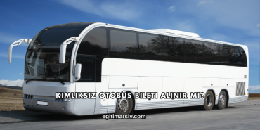 Kimliksiz Otobüs Bileti Alınır mı?