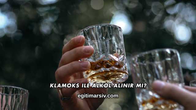 Klamoks ile Alkol Alınır mı?