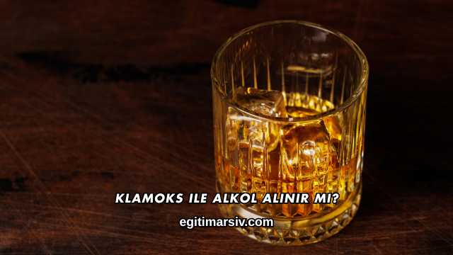 Klamoks ile Alkol Alınır mı?