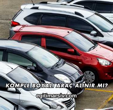Komple Boyalı Araç Alınır mı?