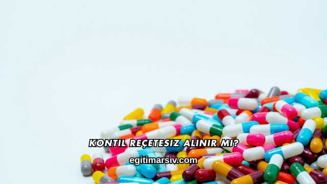 Kontil Reçetesiz Alınır mı?