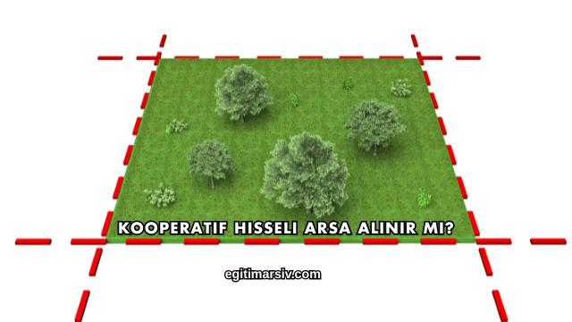 Kooperatif Hisseli Arsa Alınır mı?