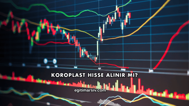 Koroplast Hisse Alınır mı?