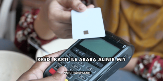 Kredi Kartı ile Araba Alınır mı?