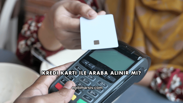 Kredi Kartı ile Araba Alınır mı?