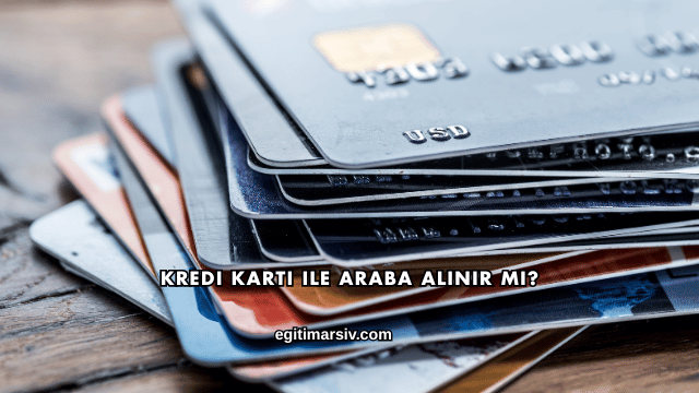 Kredi Kartı ile Araba Alınır mı?