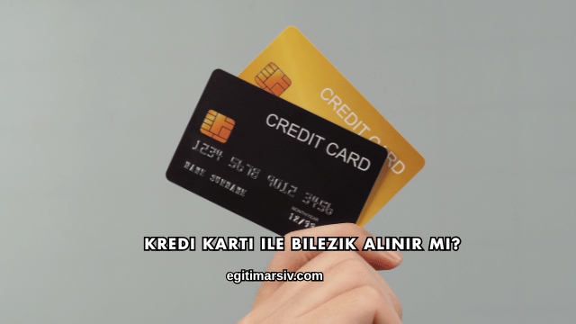 Kredi Kartı ile Bilezik Alınır mı?