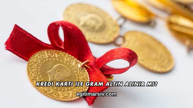 Kredi Kartı ile Gram Altın Alınır mı?