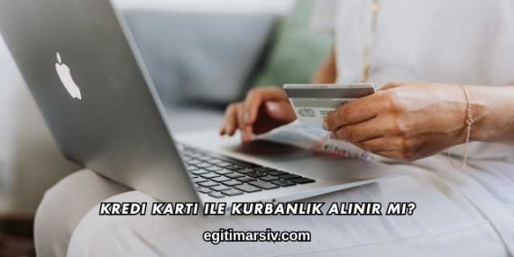Kredi Kartı ile Kurbanlık Alınır mı?