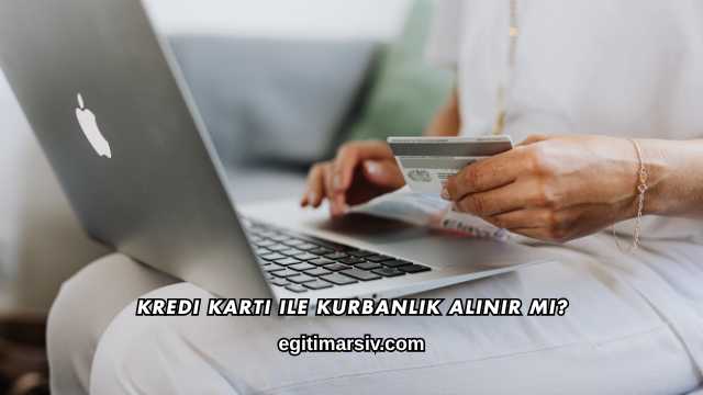 Kredi Kartı ile Kurbanlık Alınır mı?