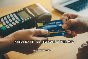 Kredi Kartı ile Telefon Alınır mı?