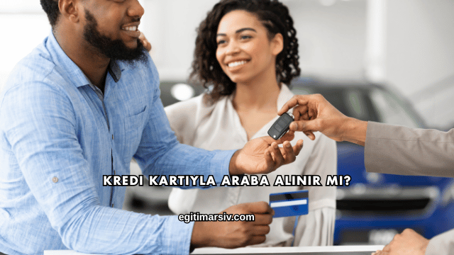 Kredi Kartıyla Araba Alınır mı?