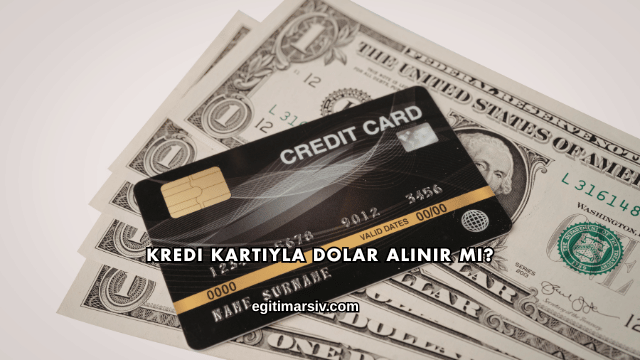 Kredi Kartıyla Dolar Alınır mı?