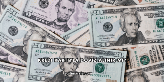 Kredi Kartıyla Döviz Alınır mı?