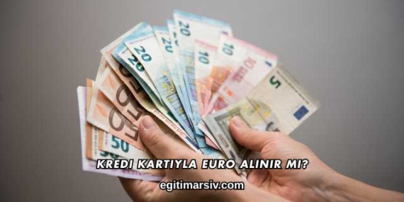 Kredi Kartıyla Euro Alınır mı?
