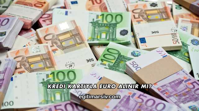 Kredi Kartıyla Euro Alınır mı?
