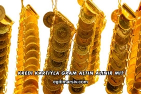 Kredi Kartıyla Gram Altın Alınır mı?