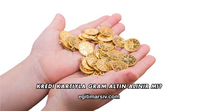 Kredi Kartıyla Gram Altın Alınır mı?