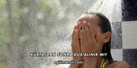 Kürtajdan Sonra Duş Alınır mı?
