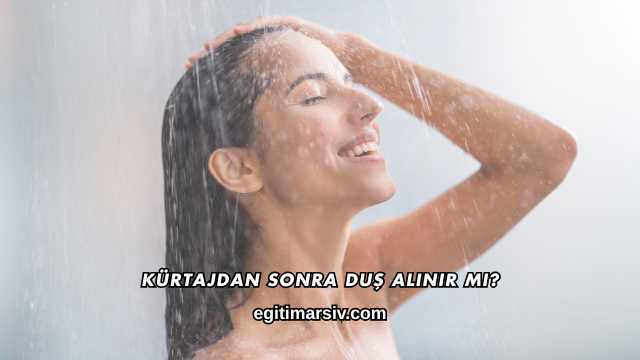 Kürtajdan Sonra Duş Alınır mı?