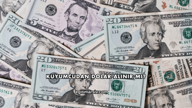Kuyumcudan Dolar Alınır mı?