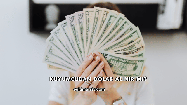 Kuyumcudan Dolar Alınır mı?