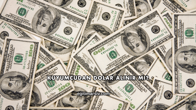 Kuyumcudan Dolar Alınır mı?