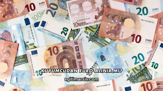 Kuyumcudan Euro Alınır mı?