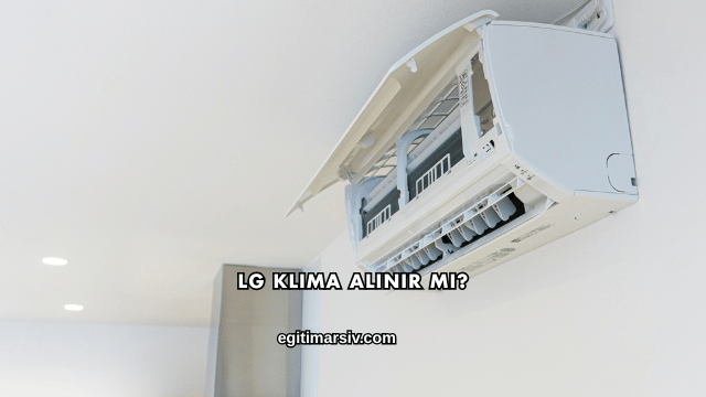 LG Klima Alınır mı?