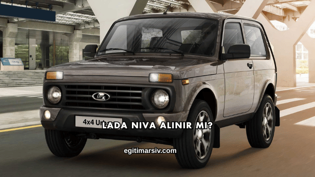 Lada Niva Alınır mı?