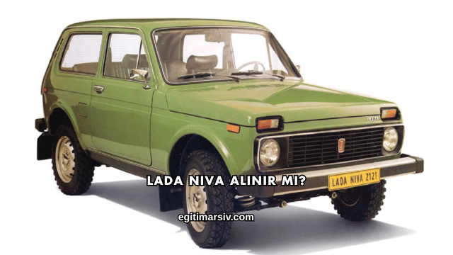 Lada Niva Alınır mı?
