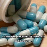 Largopen Reçetesiz Alınır mı?