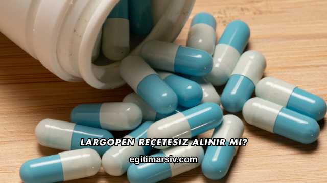 Largopen Reçetesiz Alınır mı?