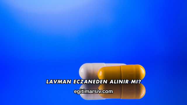Lavman Eczaneden Alınır mı?