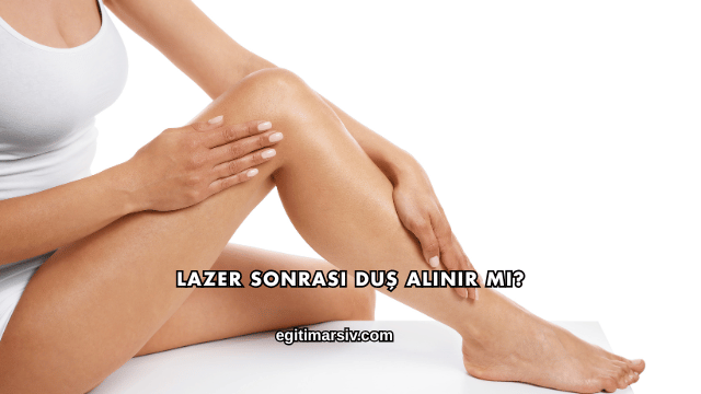 Lazer Sonrası Duş Alınır mı?
