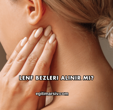 Lenf Bezleri Alınır mı?