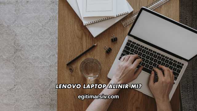 Lenovo Laptop Alınır mı?