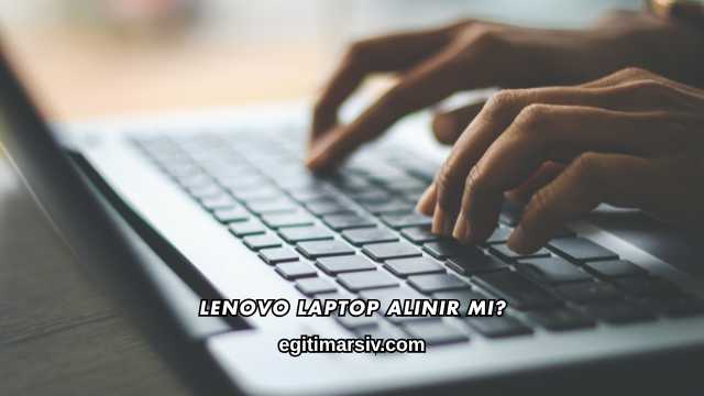 Lenovo Laptop Alınır mı?