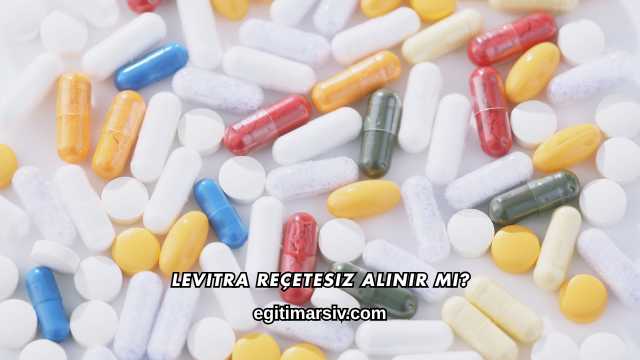 Levitra Reçetesiz Alınır mı?