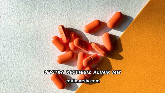 Levitra Reçetesiz Alınır mı?