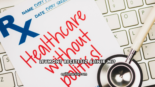 Levmont Reçetesiz Alınır mı?