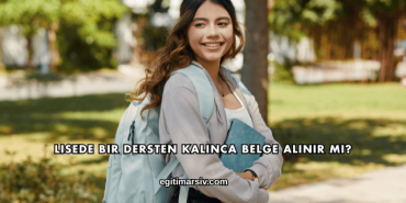 Lisede Bir Dersten Kalınca Belge Alınır mı?