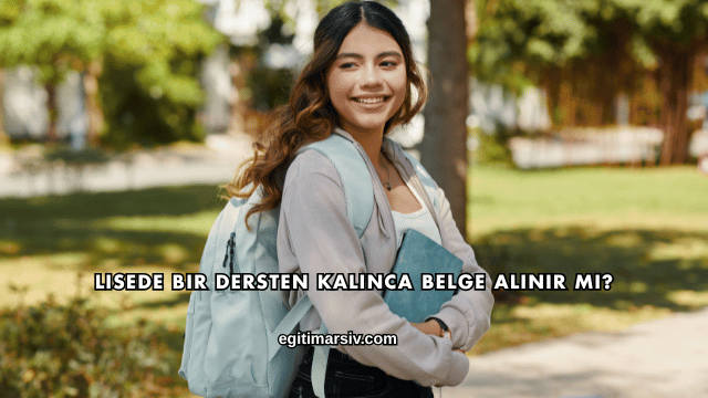 Lisede Bir Dersten Kalınca Belge Alınır mı?