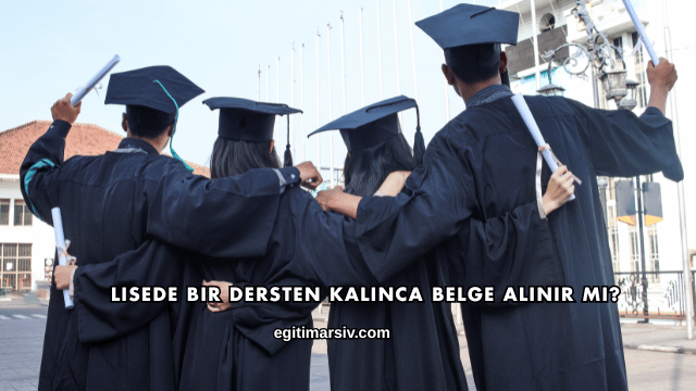Lisede Bir Dersten Kalınca Belge Alınır mı?